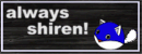 always shiren!